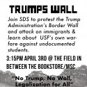 poster announcing SDS protest of Trump border wall and attack on immigrants at USF